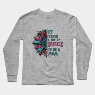 It Takes Lots of Sparkle to be a Mom Long Sleeve T-Shirt